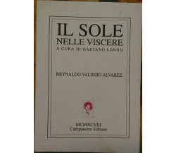 Il sole nelle viscere - Reynaldo Valinho Alvarez,  1999,  Campanotto Editore