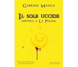  Il sole uccide. Mistero a La Pelosa di Gabriele Masala, 2023, Youcanprint