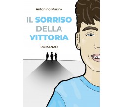 Il sorriso della vittoria	 di Antonino Marino,  2020,  Youcanprint