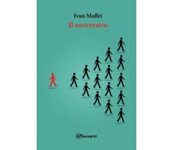 Il sovversivo di Ivan Maffei, 2022, Youcanprint