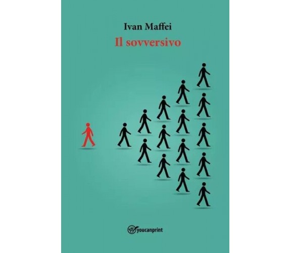 Il sovversivo di Ivan Maffei, 2022, Youcanprint