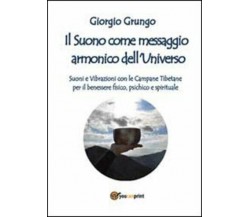 Il suono come messaggio armonico dell’universo di Giorgio Grungo,  2013,  Youcan