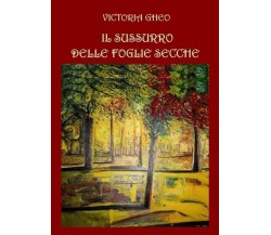 Il sussurro delle foglie secche di Victoria Gheo, 2023, Youcanprint