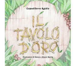 	 Il tavolo d’oro	- Egidio Capodiferro,  2020,  Youcanprint