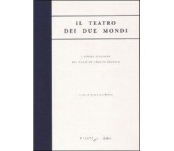 Il teatro dei due mondi. L’opera italiana nei paesi di lingua iberica	 di Aa Vv