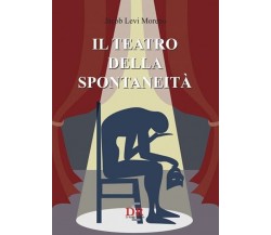 Il teatro della spontaneità di Jacob Levi Moreno, 2011, Di Renzo Editore