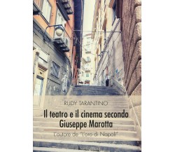 Il teatro e il cinema secondo Giuseppe Marotta	 di Rudy Tarantino,  2016