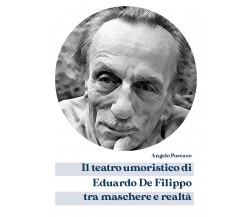 Il teatro umoristico di Eduardo De Filippo tra maschere e realtà di Angelo Porca