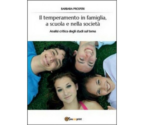 Il temperamento in famiglia, a scuola e nella società - Barbara Prosperi,  2014,