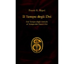 Il tempo degli dei di Frank G. Ripel,  2020,  Indipendently Published