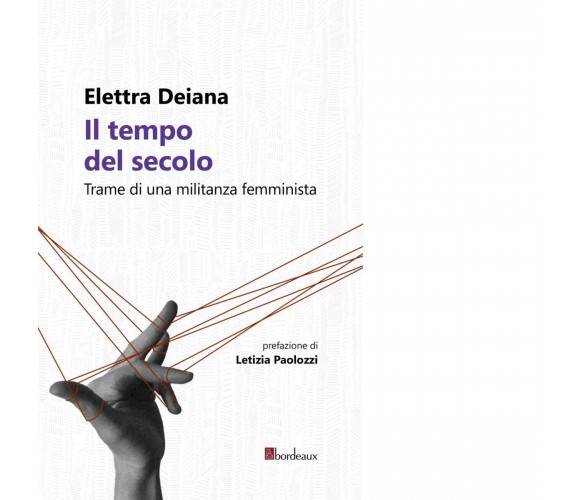 Il tempo del secolo. Trame di una militanza femminista di Elettra Deiana, 2020