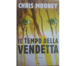  Il tempo delle vendetta - Chris Mooney - Thriller , 2007 - C