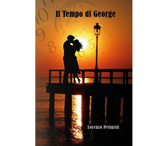 Il tempo di George di Lorenzo Petturiti,  2020,  Youcanprint
