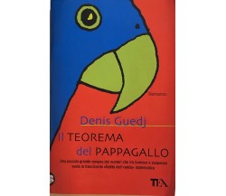 Il teorema del pappagallo di Denis Guedj, 2014, Tea