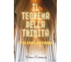 Il teorema della Trinità L’ultima riforma di Dino Cosenza,  2021,  Indipendently