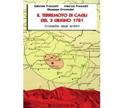 Il terremoto di Cagli del 3 giugno 1781 - Dromedari, Presciutti, Presciutti,  