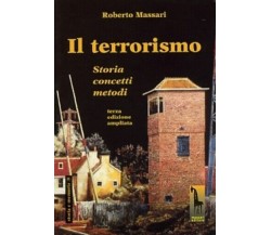Il terrorismo storia, concetti, metodi di Roberto Massari,  1998,  Massari Edito