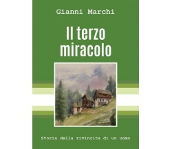 Il terzo miracolo	 di Gianni Marchi,  2018,  Youcanprint