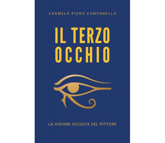 Il terzo occhio,  di Carmelo Piero Campanella,  2019,  Youcanprint - ER