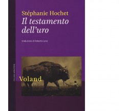  Il testamento dell’uro di Stéphanie Hochet, 2019, Voland