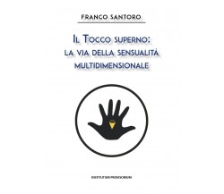 Il tocco superno: la via della sensualità multidimensionale di Franco Santoro,  