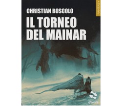 Il torneo del Mainar	 di Christian Boscolo,  2017,  Goware