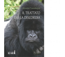 Il trattato della discordia di Lanciafiamme Alessandro P. - Del Faro, 2013