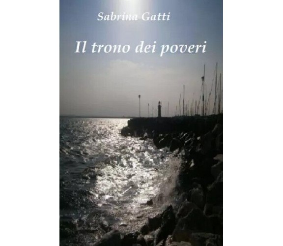 Il trono dei poveri di Sabrina Gatti, 2023, Youcanprint