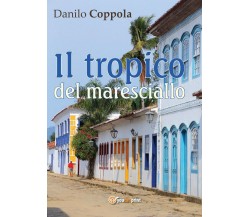 Il tropico del maresciallo	 di Danilo Coppola,  2016,  Youcanprint