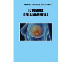  Il tumore della mammella di Maria Francesca Alessandria, 2022, Youcanprint