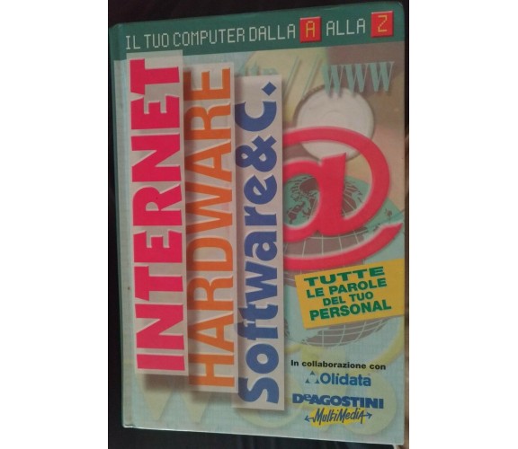 Il tuo computer dalla A alla Z internet, hardware e software & c.,A.a.V.v.-S