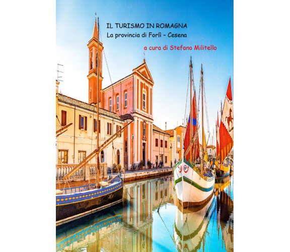 Il turismo in Romagna. La provincia di Forlì-Cesena di Stefano Militello, 2020, 
