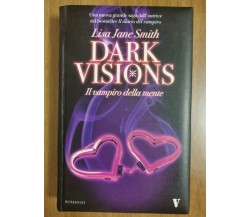 Il vampiro della mente. Dark visions - L.J. Smith - Newton - 2010 - AR