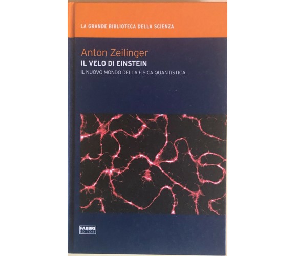 Il velo di Einstein di Anton Zeilinger, 2009, Fabbri editori