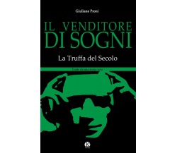 Il venditore di sogni: La truffa del secolo di Giuliano Proni,  2021,  Indipend