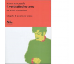 Il ventisettesimo anno di Marco Mancassola - minimum fax, 2005