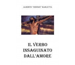 Il verbo insanguinato dall’amore di Alberto Barletta,  2021,  Youcanprint