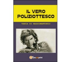 Il vero poliziottesco  di Tania Di Massimantonio,  2015,  Youcanprint -  ER