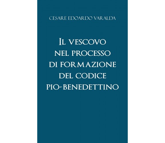 Il vescovo nel processo di formazione del codice Pio-Benedettino (C. E. Varalda)