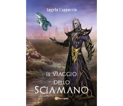 Il viaggio dello Sciamano di Angelo Cappuccio,  2021,  Youcanprint