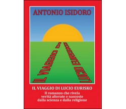 Il viaggio di Lucio Eurisko	 di Antonio Isidoro,  2015,  Youcanprint