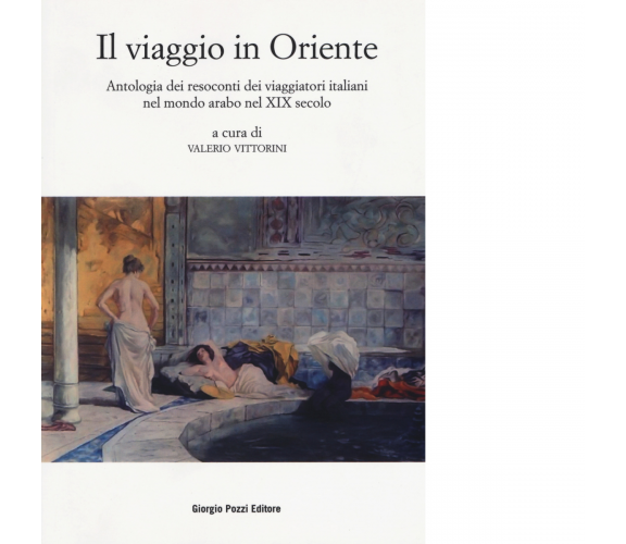 Il viaggio in Oriente di V. Vittorini - Giorgio Pozzi editore, 2022