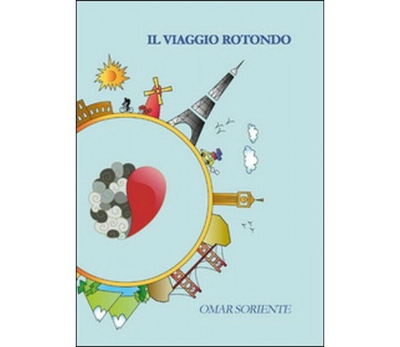 Il viaggio rotondo -  Omar Soriente,  2014,  Youcanprint