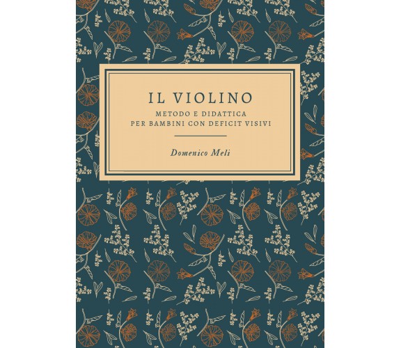 Il violino. Metodo e didattica per bambini con deficit visivi di Domenico Meli, 