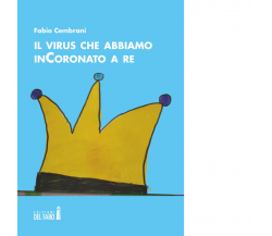 Il virus che abbiamo inCoronato a re di Cembrani Fabio - Del Faro, 2020