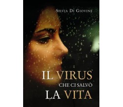 Il virus che ci salvò la vita di Silvia Di Giovine,  2022,  Youcanprint
