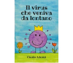 Il virus che veniva da lontano	 di Cinzia Adorni,  2020,  Youcanprint