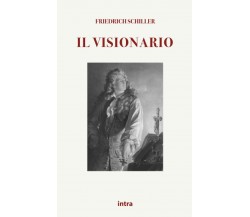 Il visionario - Friedrich Schiller - Intra, 2021