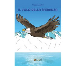 Il volo della speranza	 di Filippo Angelini,  2019,  Youcanprint