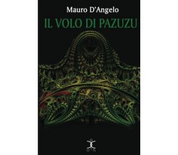 Il volo di Pazuzu: Volume 4 - Mauro D'Angelo - Kipple Officina Libraria, 2016